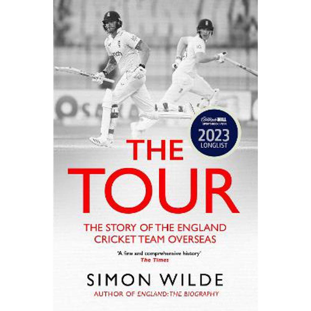 The Tour: The Story of the England Cricket Team Overseas 1877-2022 (Paperback) - Simon Wilde